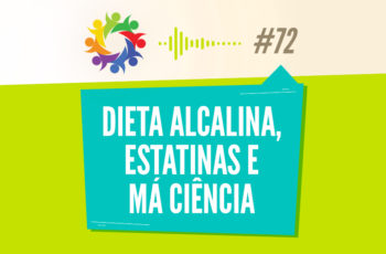 Tribo Forte #072 – Dieta Alcalina, Estatinas e Má Ciência