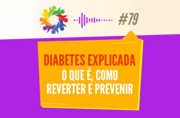 Tribo Forte #079 – Diabetes Explicada, o Que é, Como Reverter e Previnir