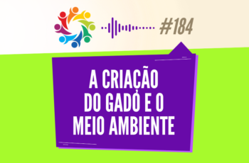 Tribo Forte #184 – A Criação do Gado e o Meio Ambiente